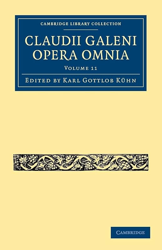 Claudii Galeni Opera Omnia (Cambridge Library Collection - Classics) (Volume 11) by Karl Gottlob Kühn