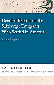 Detailed Reports on the Salzburger Emigrants Who Settled in America...: Volume I: 1733-1734 (Georgia Open History Library) by Samuel Urlsperger