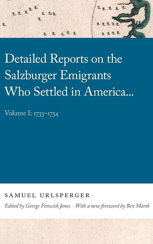 Detailed Reports on the Salzburger Emigrants Who Settled in America...: Volume I: 1733-1734 (Georgia Open History Library) by Samuel Urlsperger