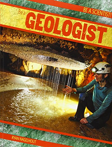 Be a Geologist by Ryan Nagelhout