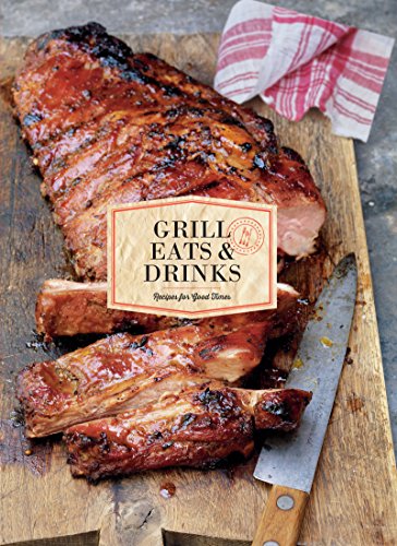 Grill Eats & Drinks: Recipes for Good Times by Chronicle Books
