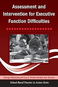 Assessment and Intervention for Executive Function Difficulties (School-Based Practice in Action) by George McCloskey