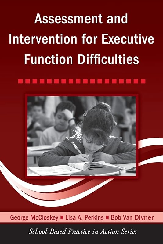 Assessment and Intervention for Executive Function Difficulties (School-Based Practice in Action) by George McCloskey