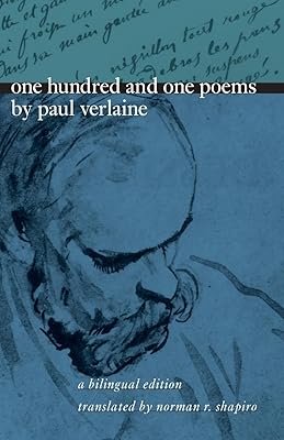 One Hundred and One Poems by Paul Verlaine: A Bilingual Edition