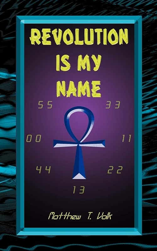 Revolution Is My Name by Matthew T Volk