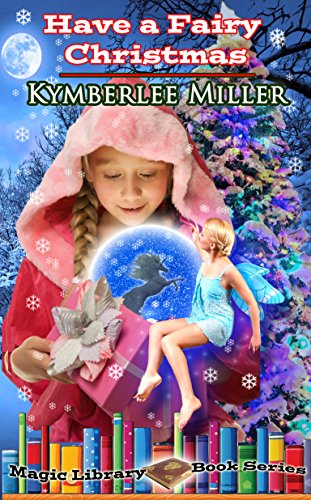 Have a Fairy Christmas (The Magic Library Book Series 2)