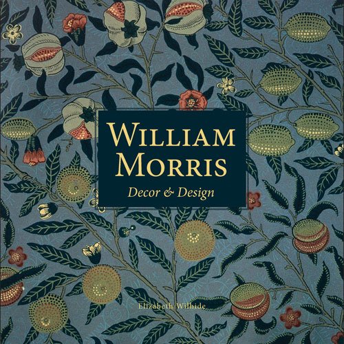 William Morris D&eacute;cor &amp; Design by Elizabeth Wilhide