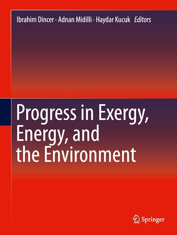 Progress in Exergy, Energy, and the Environment by Ibrahim Dincer