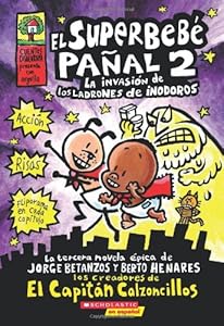 El Superbebe panal #2: La invasion de los ladrones de inodoros: (Spanish language edition of Super Diaper Baby #2: The Invasion of the Potty Snatchers) (Captain Underpants) (Spanish Edition)