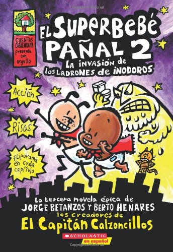 El Superbebe panal #2: La invasion de los ladrones de inodoros: (Spanish language edition of Super Diaper Baby #2: The Invasion of the Potty Snatchers) (Captain Underpants) (Spanish Edition) by Dav Pilkey