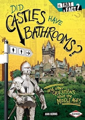 Did Castles Have Bathrooms?: And Other Questions about the Middle Ages