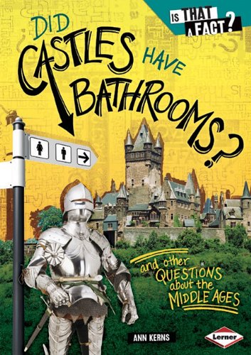 Did Castles Have Bathrooms?: And Other Questions about the Middle Ages by Ann Kerns