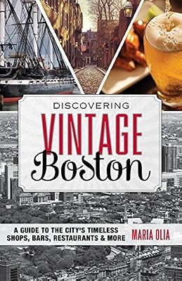Discovering Vintage Boston: A Guide to the City's Timeless Shops, Bars, Restaurants &amp; More