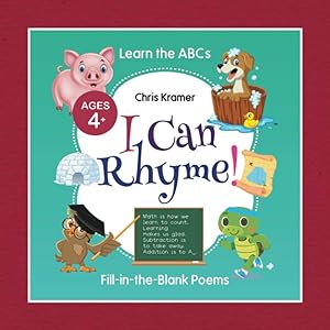 I Can Rhyme!: Fill-in-the-Blank Poems (Learn the ABCs) by Chris Kramer