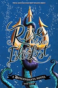 Rise of the Isle of the Lost: A Descendants Novel