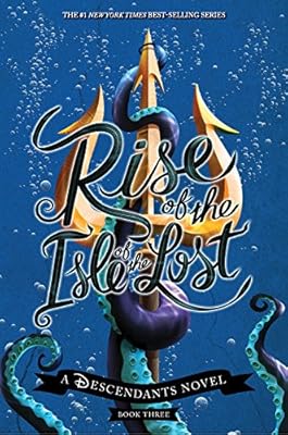 Rise of the Isle of the Lost: A Descendants Novel