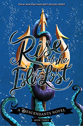 Rise of the Isle of the Lost: A Descendants Novel by MELISSA DE LA CRUZ