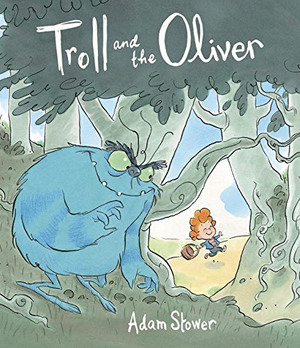 Troll and the Oliver by Adam Stower                       (Author, Illustrator)