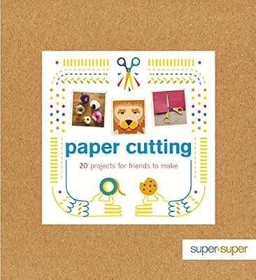 Paper Cutting: 20 Projects for Friends to Make