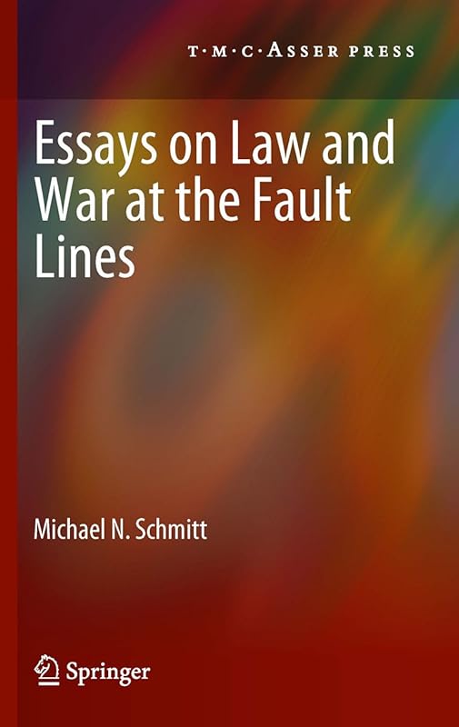 Essays on Law and War at the Fault Lines by Michael N. Schmitt