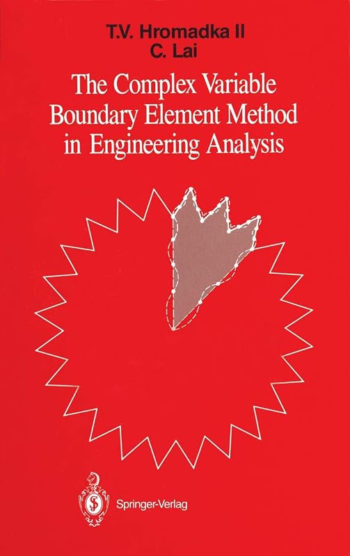 The Complex Variable Boundary Element Method in Engineering Analysis by Theodore V. Hromadka