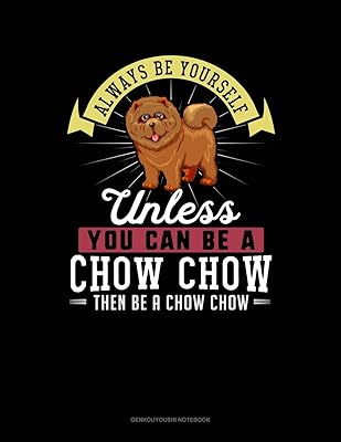 Always Be Yourself Unless You Can Be A Chow Chow Then Be A Chow Chow: 6 Columns Columnar Pad