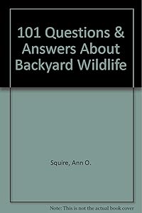 101 Questions and Answers about Backyard Wildlife
