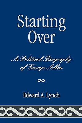 Starting Over: A Political Biography of George Allen