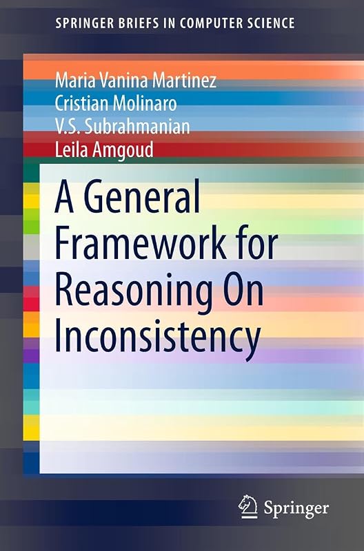 A General Framework for Reasoning On Inconsistency (SpringerBriefs in Computer Science) by Maria Vanina Martinez
