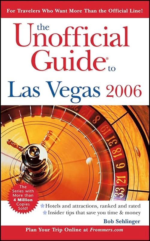 The Unofficial Guide to Las Vegas 2006 (Unofficial Guides) by Bob Sehlinger