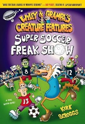 Super Soccer Freak Show (Wiley and Grampa's Creature Features, No. 4)