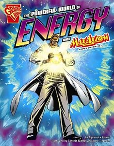 Powerful World of Energy with Max Axiom, Super Scientist (Graphic Library: Graphic Science)