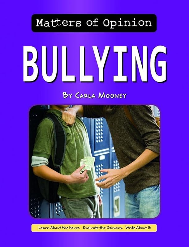 Bullying (Matters of Opinion) by Carla Mooney