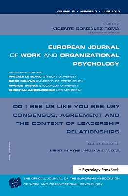Do I See Us Like You See Us? Consensus, Agreement, and the Context of Leadership Relationships: A Special Issue of the European Journal of Work and ... of Work and Organizational Psychology)