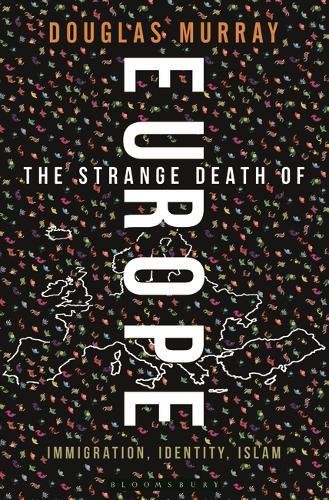 The Strange Death of Europe: Immigration, Identity, Islam by DOUGLAS MURRAY