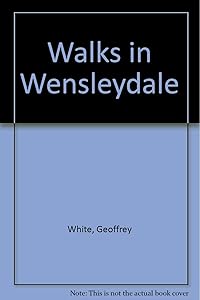 Walks in Wensleydale by Geoffrey White