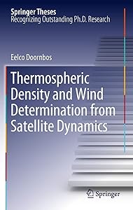 Thermospheric Density and Wind Determination from Satellite Dynamics (Springer Theses) by Eelco Doornbos