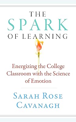 The Spark of Learning: Energizing the College Classroom with the Science of Emotion (Teaching and Learning in Higher Education)