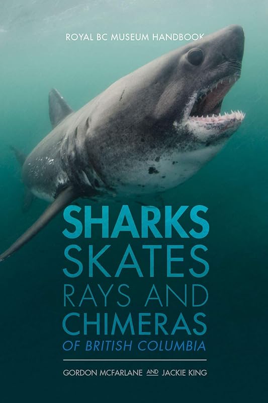 Sharks, Skates, Rays and Chimeras of British Columbia (Royal BC Museum Handbook) by Jackie King