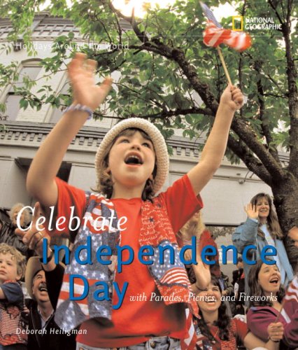 Holidays Around the World: Celebrate Independence Day: With Parades, Picnics, and Fireworks by Deborah Heiligman