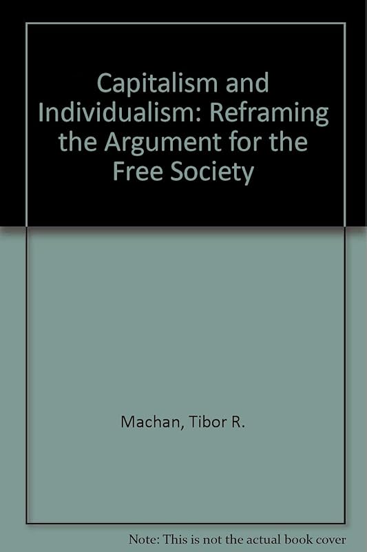 Capitalism and Individualism: Reframing the Argument for a Free Society by Tibor R Machan