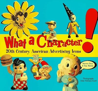 What a Character!: 20th Century American Advertising Icons