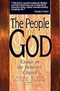 The People of God: Essays on the Believers' Church by Paul Basden