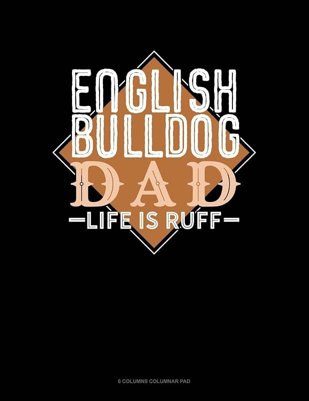 English Bulldog Dad Life Is Ruff: 6 Columns Columnar Pad by Jeryx Publishing