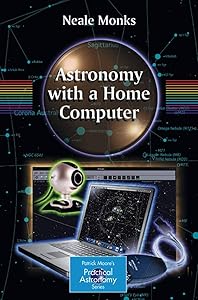 Astronomy with a Home Computer (The Patrick Moore Practical Astronomy Series) by Neale Monks