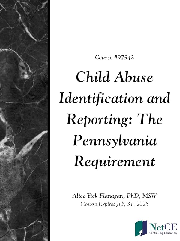 Child Abuse Identification and Reporting: The Pennsylvania Requirement by NetCE