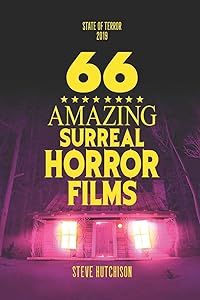 66 Amazing Surreal Horror Films (State of Terror 2019 (Color))