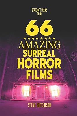 66 Amazing Surreal Horror Films (State of Terror 2019 (Color))