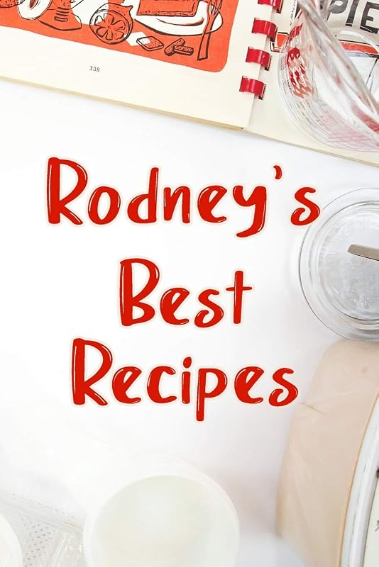 Rodney's Best Recipes: Blank Recipe Book to Write In. Favorite Recipes Gift for Men by Personalized Journals