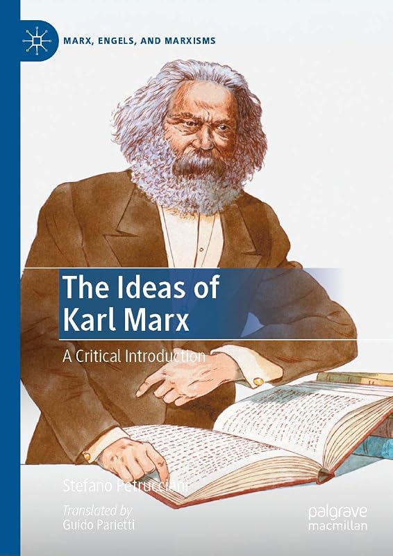 The Ideas of Karl Marx: A Critical Introduction (Marx, Engels, and Marxisms) by Stefano Petrucciani
